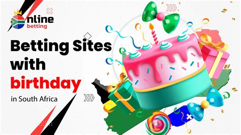betway birthday bonus|Betting Sites with Birthday Bonus South Africa [List for 2024].